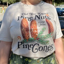 Load image into Gallery viewer, Did You Know? Pine Nuts Come From Pine Cones T-Shirt