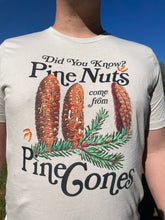 Load image into Gallery viewer, Did You Know? Pine Nuts Come From Pine Cones T-Shirt