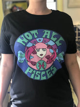 Load image into Gallery viewer, Not All Pisces T-Shirt