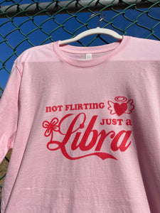 Not Flirting, Just A Libra T-shirt