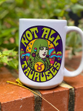 Load image into Gallery viewer, Not All Tauruses Mug