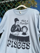 Load image into Gallery viewer, Not A Psychic, Just A Pisces T-Shirt