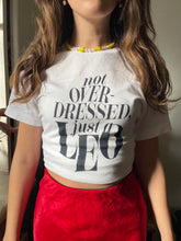 Load image into Gallery viewer, Not Overdressed, Just A Leo T-Shirt