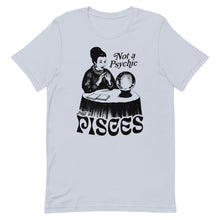 Load image into Gallery viewer, Not A Psychic, Just A Pisces T-shirt

