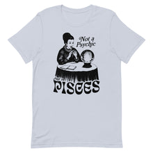 Load image into Gallery viewer, Not A Psychic, Just A Pisces T-Shirt