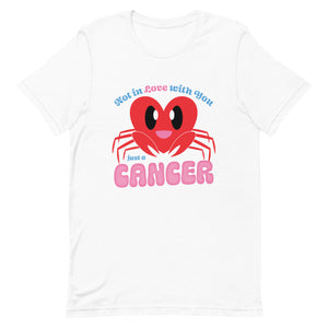 Not In Love With You, Just A Cancer T-shirt