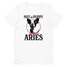 Load image into Gallery viewer, Not A Puppy, Just An Aries T-Shirt