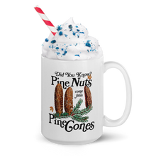 Load image into Gallery viewer, Did You Know? Pine Nuts Come From Pine Trees Mug
