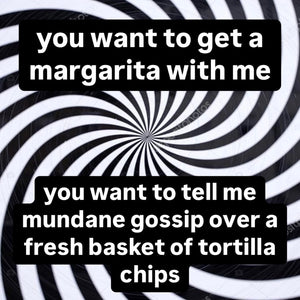 You Want To Get A Margarita T-Shirt