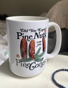 Did You Know? Pine Nuts Come From Pine Trees Mug