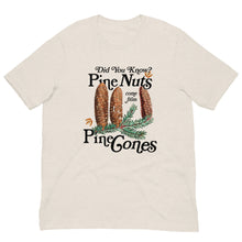 Load image into Gallery viewer, Did You Know? Pine Nuts Come From Pine Cones T-shirt
