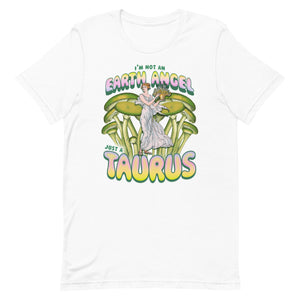 Not An Earth Angel, Just A Taurus T-shirt