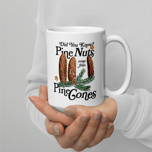 Did You Know? Pine Nuts Come From Pine Trees Mug